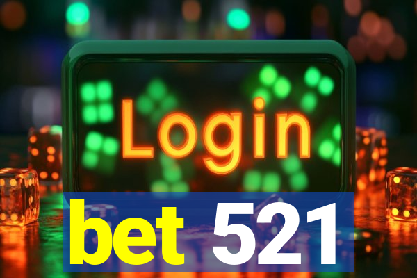 bet 521